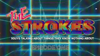 E1 - 5guys talking about things they know nothing about ~ The Strokes by The Strokes 415,087 views 4 years ago 17 minutes