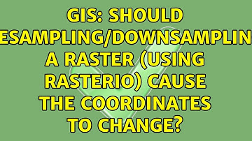 GIS: Should resampling/downsampling a raster (using Rasterio) cause the coordinates to change?