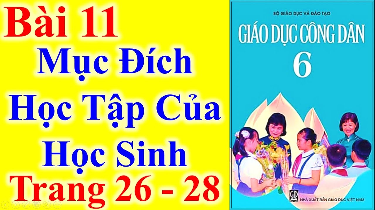 Mục đích học tập của học sinh | Giáo Dục Công Dân Lớp 6 Bài 11 – Mục Đích Học Tập Của Học Sinh – Trang 26 – 28