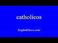 How to pronounce catholicos in American English