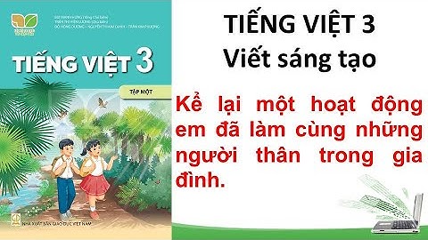 Kể lại một hoạt động em đã làm cùng những người thân trong gia đình lớp 3