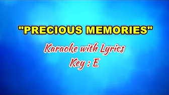 PRECIOUS MEMORIES "Karaoke with Lyrics" (Key : E) PRECIOUS MEMORIES "Karaoke with Lyrics" (Key : E)