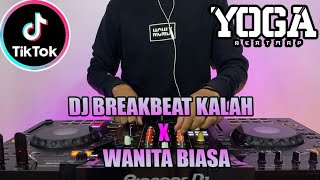 DJ BREAKBEAT KALAH X WANITA BIASA | VIRAL 2024 SOUND OF TIKTOK