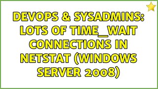 DevOps & SysAdmins: Lots of TIME_WAIT connections in netstat (Windows Server 2008)