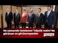 Ne zamandır beklenen "büyük resim"de görünen ve görünmeyenler