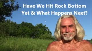 Have We Hit Rock Bottom Yet & What Happens Next?