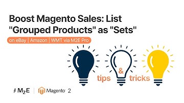 Increase Your Magento Sales By Listing "Grouped Products" As "Sets" On eBay, Amazon, WMT Via M2E Pro