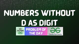 #1063 GFG POTD | Numbers Without d as Digit | GFG Solutions | 15-08-2026
