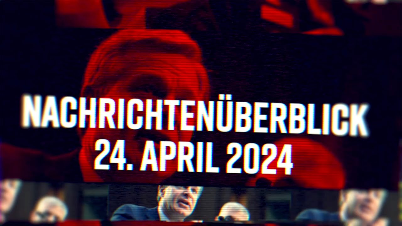 Nachrichtenüberblick 24. April 2024