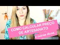 ✿ Como Por Preço na Sua Peça Artesanal e Outras Dicas