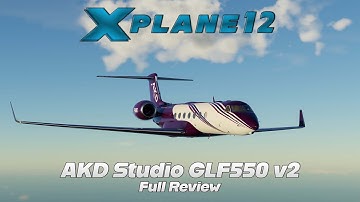 X-Plane 12 | AKD Studio Gulfstream GLF550 v2 | Live Review