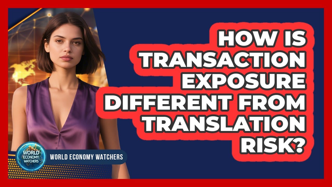 How Is Transaction Exposure Different From Translation Risk?