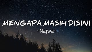 Lagu yang sekarang lagi viral dan hits MENGAPA MASIH DISINI (Cover by Najwa) Lirik vidio