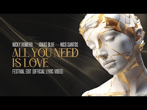 Nicky Romero & Jonas Blue & Nico Santos - All You Need Is Love (Festival Edit) (Lyric Video)