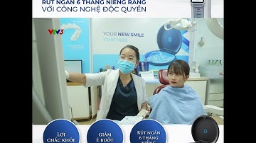 [VTV3] Rút ngắn thời gian niềng răng tới 6 tháng cùng Niềng răng trong suốt DND Invisalign