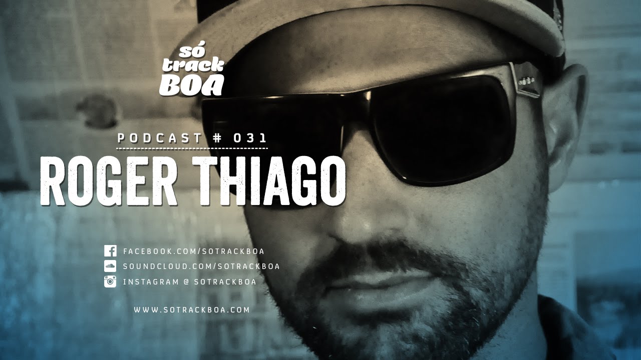 031 - Roger Thiago @ SOTRACKBOA Podcast
