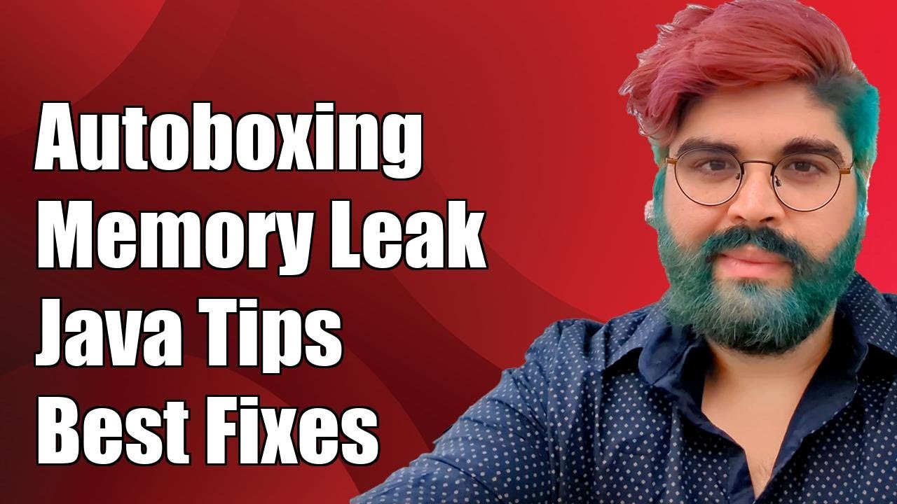 How Autoboxing Causes Memory Leaks in Java Solutions and Best