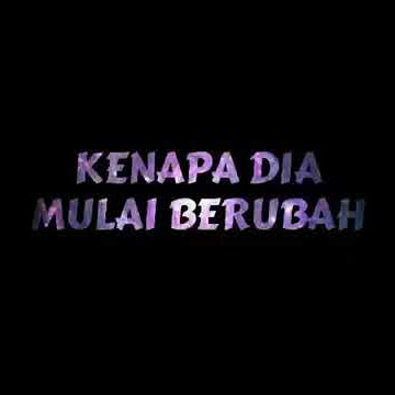 Story Wa Kenapa Dia Mulai berubah