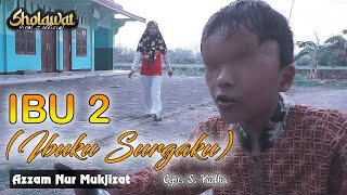 Ibuku Syurgaku (Ibu 2) - Azzam Nur Mukjizat (Official Video) #sholawatviral