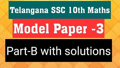 Telangana SSC 10th Maths - Model paper-3 , Part-B with solutions