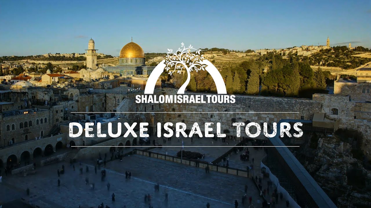 Shalom Israel Tours Deluxe Tour Experience 