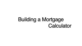 Build a Mortgage Calculator in Python