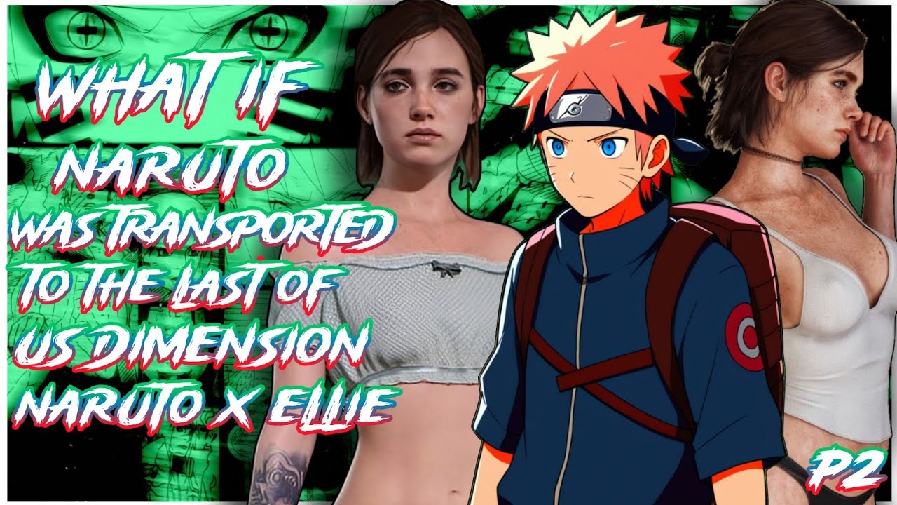 What if Naruto was Transported to The Last of Us dimension | Naruto x Ellie | PART 2