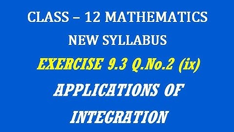 TN 12th Maths / Applications of Integration / Exercise 9.3 Q.No. 2(ix)