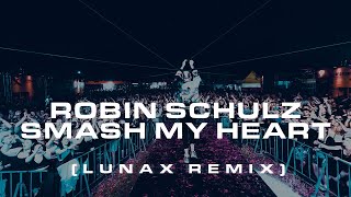 Robin Schulz - Smash My Heart (LUNAX Remix)