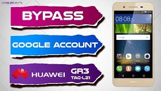 Bypass Google Account HUAWEI GR3 TAG L21 Remove FRP