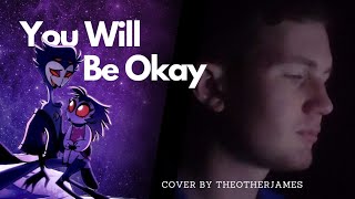 YOU WILL BE OKAY by Sam Haft (from Helluva Boss) - Cover by TheOtherJames