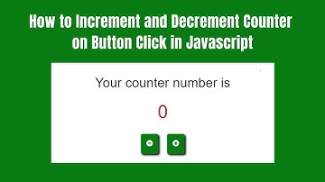 How to Increment and Decrement Counter on Button Click in Javascript