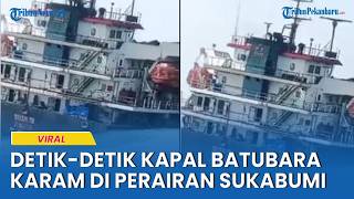 Detik-detik Kapal Tongkang Tital 70 Pengangkut Batubara Karam di Perairan Selatan Sukabumi