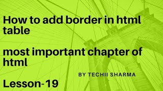 HTML TABLE-ADDING A BORDER || Chapter-19 || Html table || Html tutorial || Subscribe plz