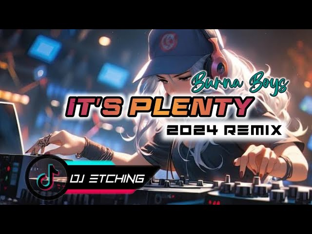 It's Plenty | Burna Boys | BombRemix 2024 | Dj Etching