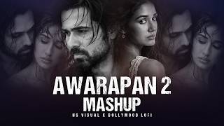 Awarapan 2 Mashup | @HSVisual | @bollymoodlofi | Emraan Hashmi | Best Sad Songs Mashup