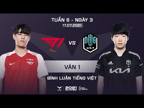 [17.07.2021] T1 vs DK - Ván 1 | Bình Luận Tiếng Việt | LCK Mùa Hè 2021