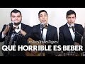 Que horrible es beber - Los Tres Tristes Tigres