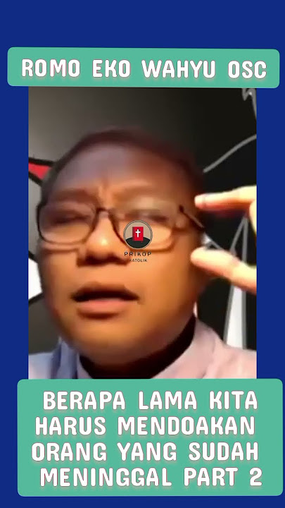 BERAPA LAMA KITA HARUS MENDOAKAN ORANG YANG SUDAH MENINGGAL PART 2 OLEH ROMO EKO WAHYU OSC
