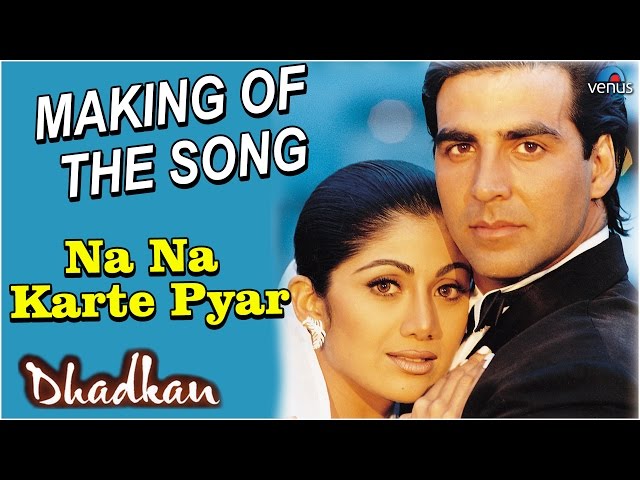 Dhadkan - Making Of The Song Na Na Karte Pyar || Akshay Kumar u0026 Shilpa Shetty class=
