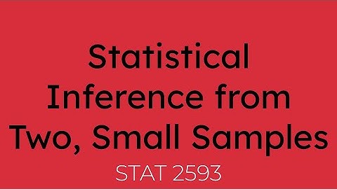 Statistical Inference from Two, Small Samples [STAT 2593]