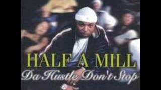 Half-A-Mill  Da Hustle Dont stop