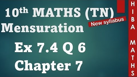 10th maths chapter 7 mensuration exercise 7.4 question 6 tn samacheer hiba maths