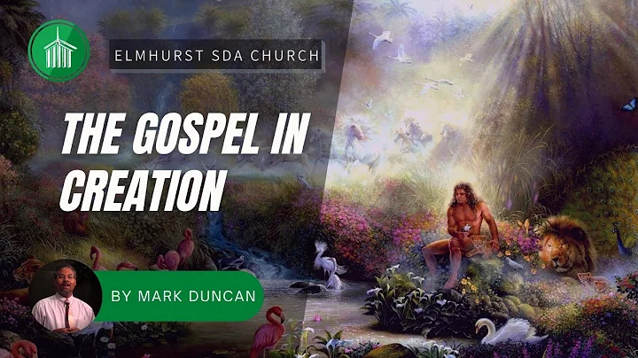 Mark Duncan - "The Gospel in Creation" - 05/07/2022
