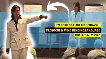 Hypnosis Q&A: The Ledochowski Protocol & Mind Bending Language | Module 30 - Lesson 2