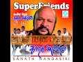 sanath nandasiri with super friends. සංගීත් නිපුන් සනත් නන්දසිරි මහතා  සුපර්පෙන්ඩ්ස් සංගීත රසයට