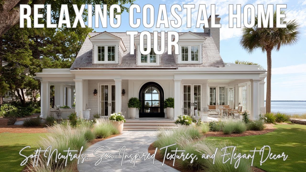 Relaxing Coastal Home Tour | Soft Neutrals, Sea-Inspired Textures, and Elegant Decor