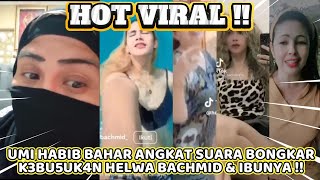 HOT VIRAL KERAS !! UMI HABIB BAHAR ANGKAT SUARA BONGKAR K3BU5UK4N HELWA BACHMID & IBUNYA !!