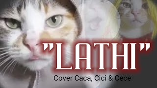 Download Lagu LATHI - COVER BY CACA, CICI & CECE (PARODY)