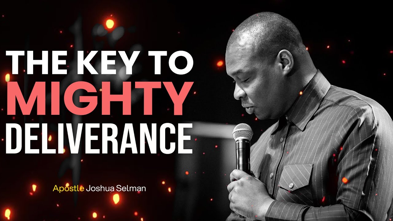 THE ANOINTING FOR BREAKTHROUGH: Claiming Your Deliverance - APOSTLE JOSHUA SELMAN